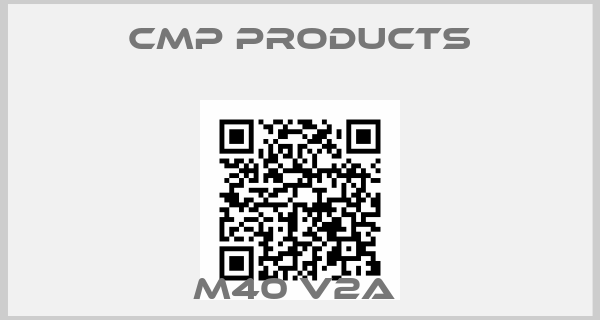 CMP Products-M40 V2A 