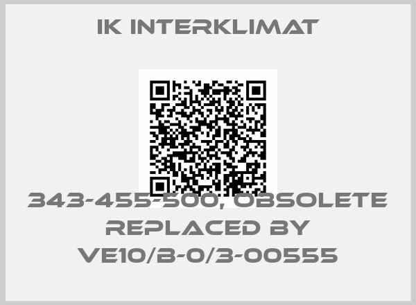 IK Interklimat-343-455-500, obsolete replaced by VE10/B-0/3-00555