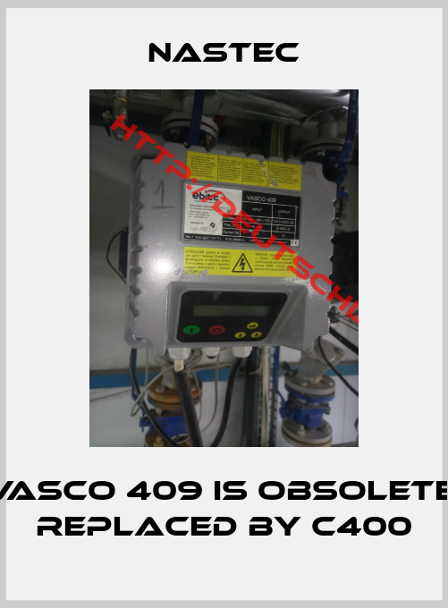 NASTEC-VASCO 409 is obsolete, replaced by C400