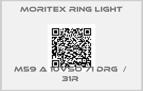 MORITEX RING LIGHT-M59 A 10VSO 71 DRG  /  31R 