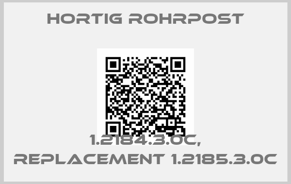 HORTIG ROHRPOST-1.2184.3.0C, replacement 1.2185.3.0C