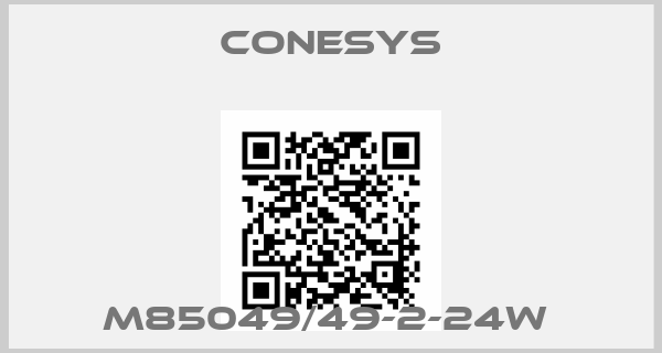 Conesys-M85049/49-2-24W 