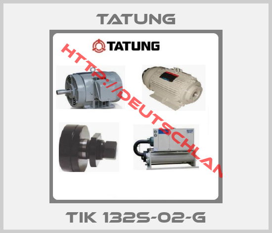 TATUNG-TIK 132S-02-G
