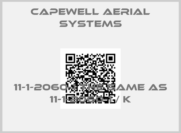 Capewell Aerial Systems-11-1-2060-1 the same as 11-1-2060-1 / K