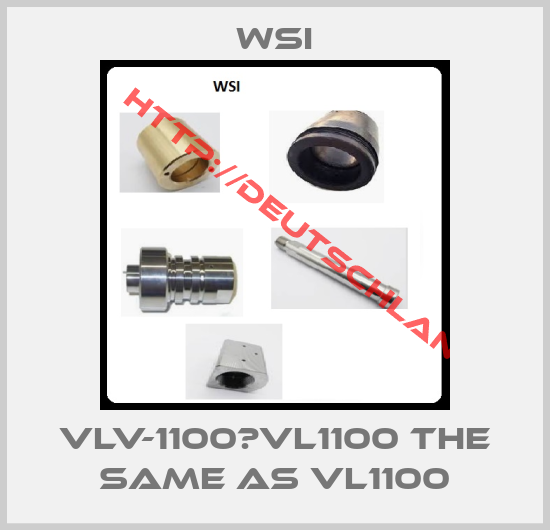 WSI-VLV-1100	VL1100 the same as VL1100