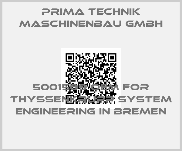 PRIMA TECHNIK Maschinenbau GmbH-5001509 OEM FOR ThyssenKrupp System Engineering in Bremen