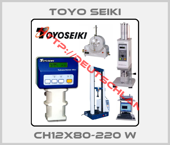 Toyo Seiki-CH12X80-220 W