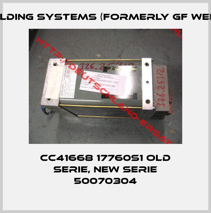 ISI Welding Systems (formerly GF Welding)-CC41668 17760S1 old serie, new serie 50070304