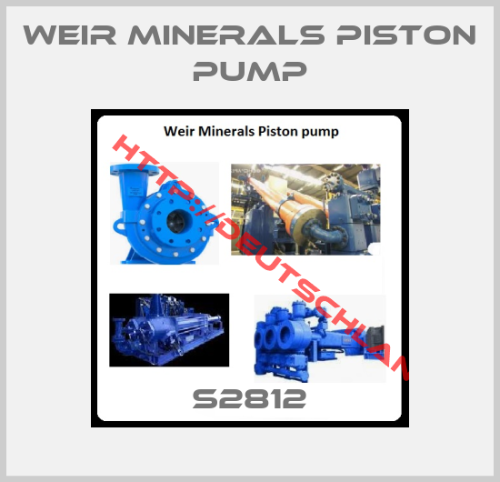 Weir Minerals Piston pump-S2812