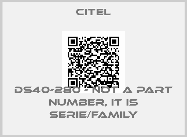 Citel-DS40-280 - not a part number, it is serie/family