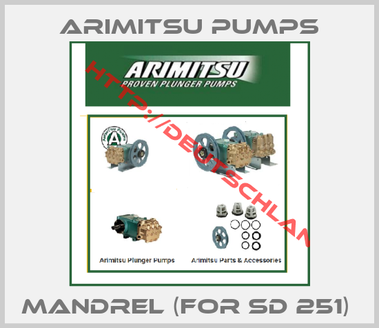Arimitsu Pumps-MANDREL (FOR SD 251) 