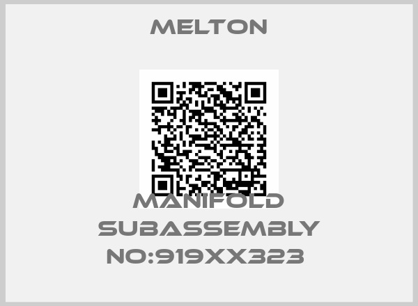 Melton-MANIFOLD SUBASSEMBLY NO:919XX323 