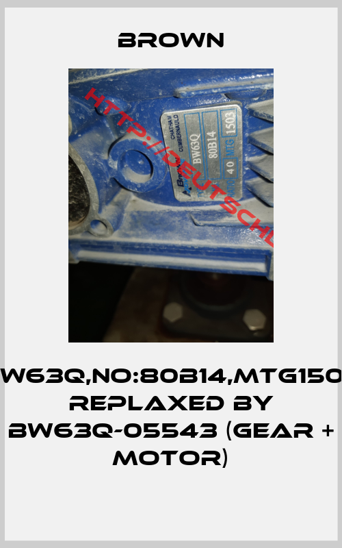 BROWN-BW63Q,NO:80B14,MTG1503 REPLAXED BY BW63Q-05543 (GEAR + MOTOR)