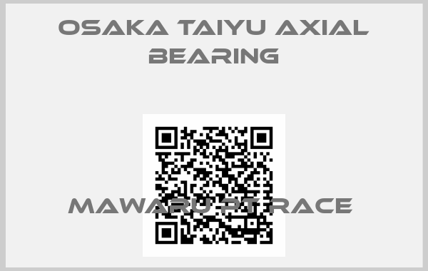 OSAKA TAIYU axial bearing-MAWARU PT RACE 