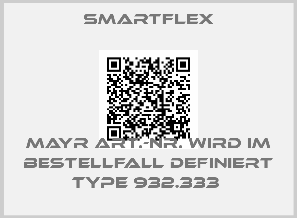 Smartflex-MAYR ART.-NR. WIRD IM BESTELLFALL DEFINIERT TYPE 932.333 