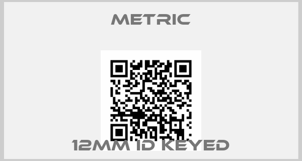 METRIC-12mm ID keyed