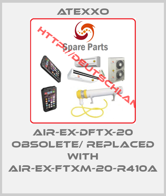 Atexxo-AIR-EX-DFTX-20 obsolete/ replaced with AIR-EX-FTXM-20-R410A