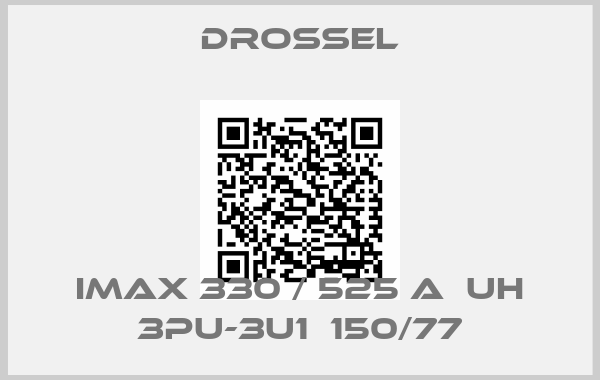 Drossel-Imax 330 / 525 A  UH 3PU-3U1  150/77