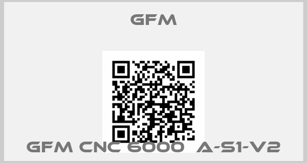 GFM-GFM CNC 6000  A-S1-V2