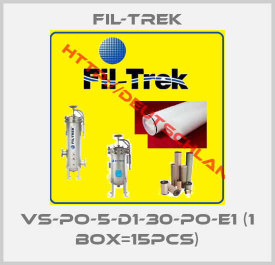 FIL-TREK-VS-PO-5-D1-30-PO-E1 (1 box=15pcs)