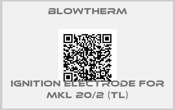 Blowtherm-ignition electrode for MKL 20/2 (TL)