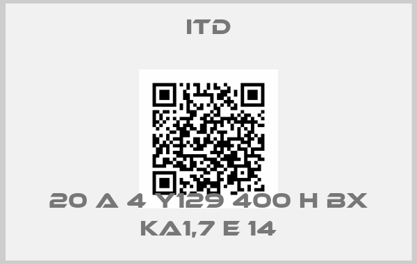 ITD-20 A 4 Y129 400 H BX KA1,7 E 14