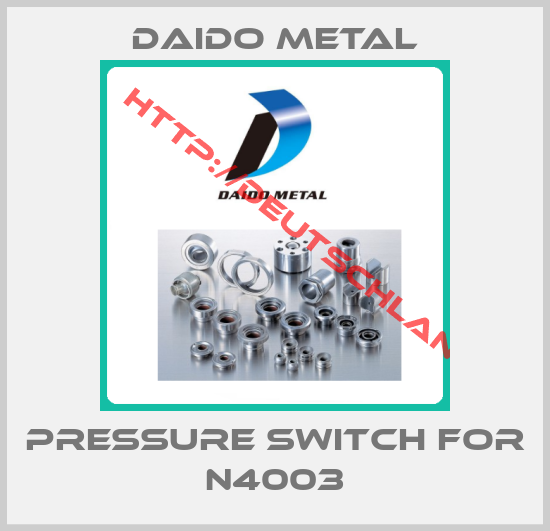 Daido Metal-Pressure switch for N4003