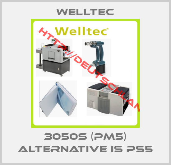 WELLTEC-3050s (PM5) alternative is PS5