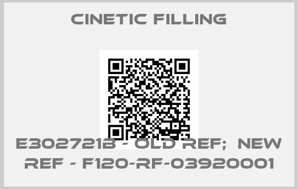 Cinetic Filling-E302721B - old ref;  new ref - F120-RF-03920001