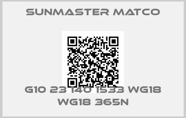 SunMaster Matco-G10 23 140 1533 WG18 WG18 365N