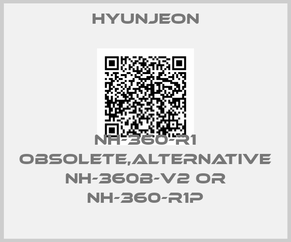 HyunJeon-NH-360-R1 obsolete,alternative NH-360B-V2 or NH-360-R1P