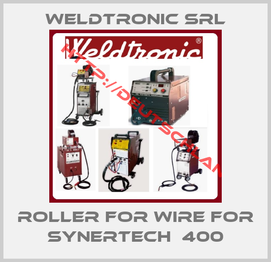 WELDTRONIC SRL-roller for wire for Synertech  400