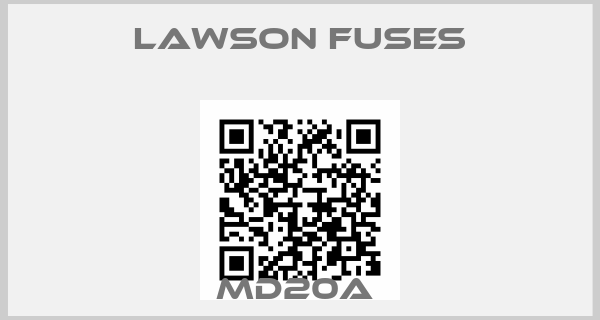 Lawson Fuses-MD20A 