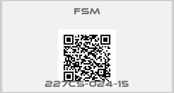 FSM-227CS-024-15