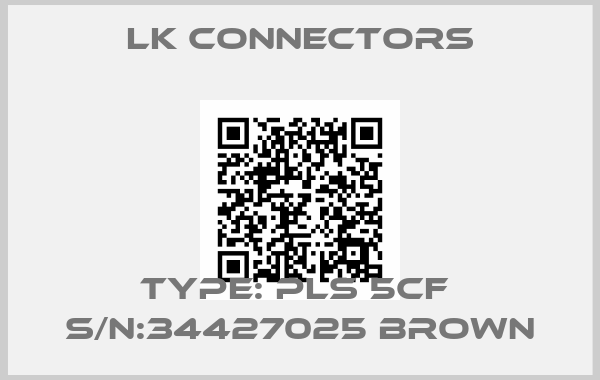 LK Connectors-Type: PLS 5CF  S/N:34427025 Brown