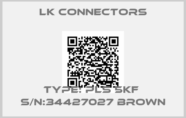 LK Connectors-Type: PLS 5KF  S/N:34427027 Brown