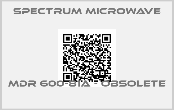 Spectrum Microwave-MDR 600-81A - OBSOLETE 