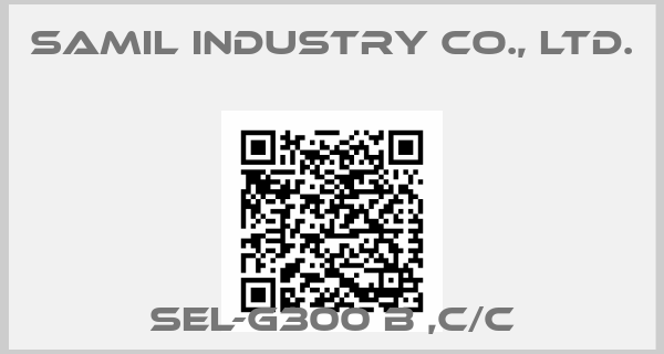SAMIL INDUSTRY CO., LTD.-SEL-G300 B ,C/C