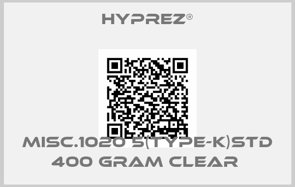 HYPREZ®-MISC.1020 5(TYPE-K)STD 400 GRAM CLEAR 