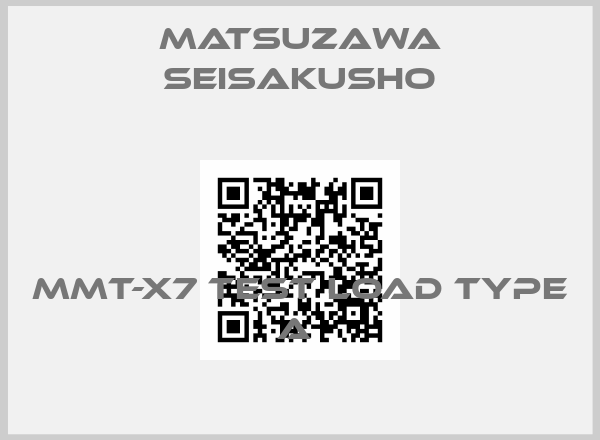 MATSUZAWA SEISAKUSHO-MMT-X7 TEST LOAD TYPE A 