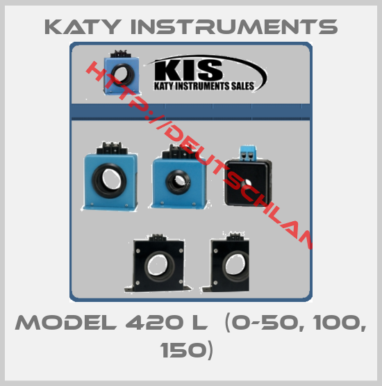Katy Instruments-MODEL 420 L  (0-50, 100, 150) 