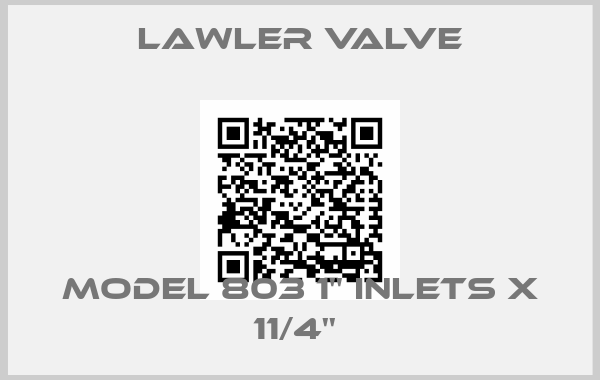 Lawler Valve-MODEL 803 1'' INLETS X 11/4'' 