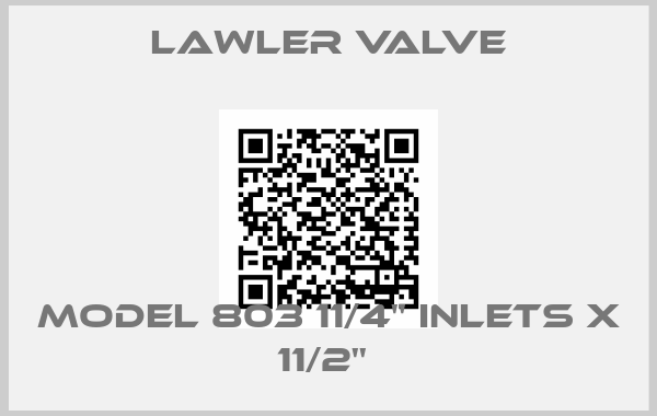 Lawler Valve-MODEL 803 11/4'' INLETS X 11/2'' 