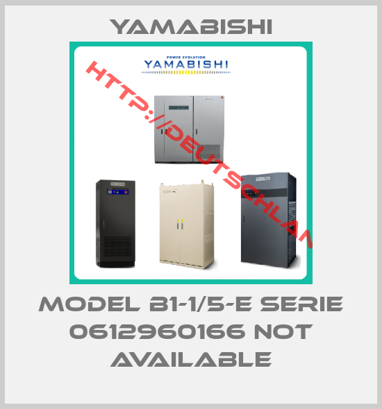 Yamabishi-MODEL B1-1/5-E SERIE 0612960166 not available