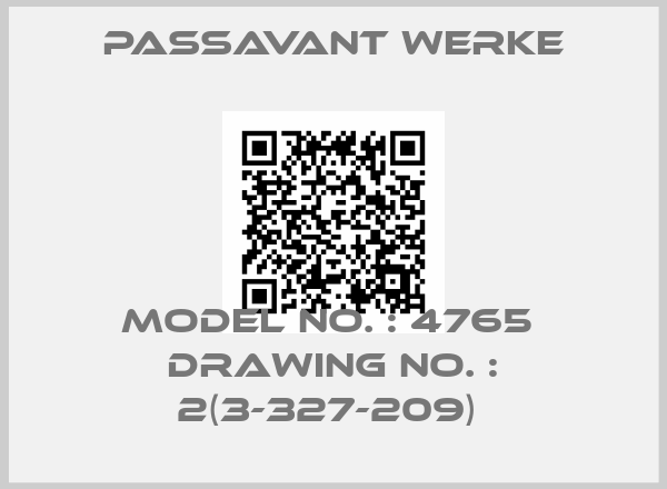 Passavant Werke-MODEL NO. : 4765  DRAWING NO. : 2(3-327-209) 