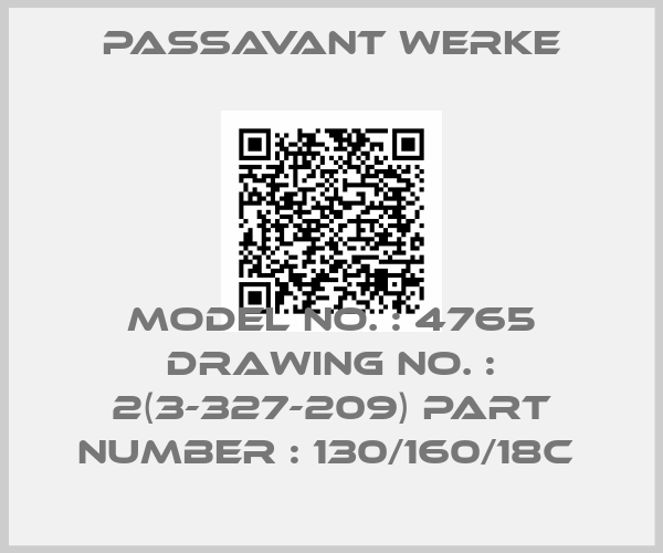Passavant Werke-MODEL NO. : 4765 DRAWING NO. : 2(3-327-209) PART NUMBER : 130/160/18C 