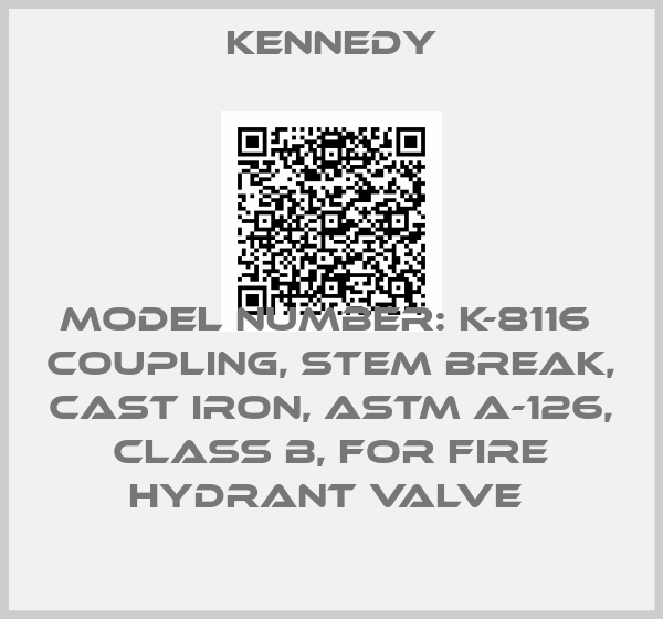 Kennedy-MODEL NUMBER: K-8116  COUPLING, STEM BREAK, CAST IRON, ASTM A-126, CLASS B, FOR FIRE HYDRANT VALVE 