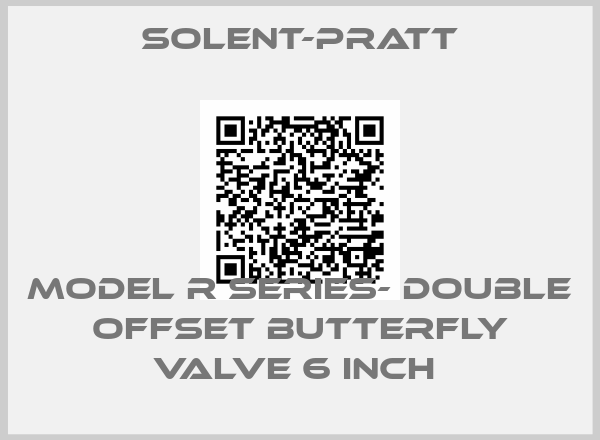 Solent-Pratt-MODEL R SERIES- DOUBLE OFFSET BUTTERFLY VALVE 6 INCH 