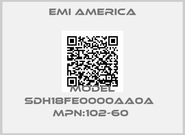 EMI AMERICA-MODEL SDH18FE0000AA0A   MPN:102-60 
