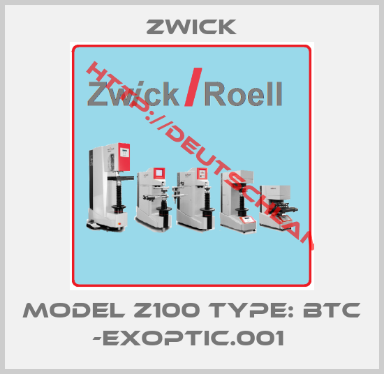 Zwick-MODEL Z100 TYPE: BTC -EXOPTIC.001 